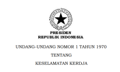 UNDANG-UNDANG NOMOR 1 TAHUN 1970 TENTANG KESELAMATAN KERJA