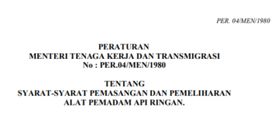 Peraturan Menteri Tenaga Kerja dan Transmigrasi No. Per. 04/Men/1980 Tentang Syarat-syarat Pemasangan dan Pemeliharaan APAR